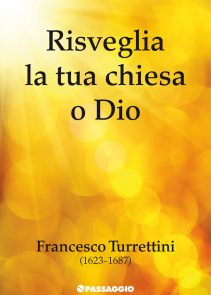 Risveglia la Tua chiesa o Dio - Francesco Turrettini