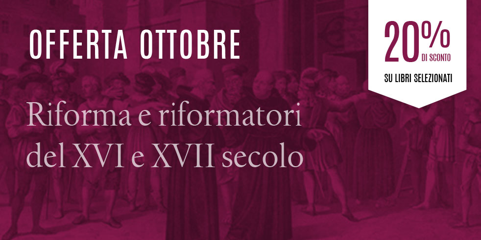 Offerta ottobre 2023: Riforma e riformatori del XVI e XVII secolo | PASSAGGIO edizioni
